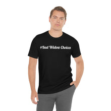 Load image into Gallery viewer, #Bad Widow Choices Unisex Jersey Short Sleeve Tee