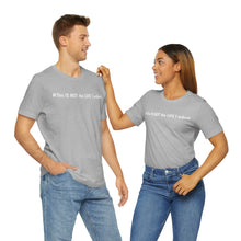Load image into Gallery viewer, #This IS NOT the LIFE I ordered Unisex Jersey Short Sleeve Tee