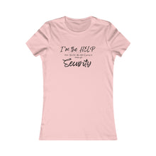 Load image into Gallery viewer, Girls Trip Tees- I'm the HELP please call Security