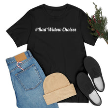 Load image into Gallery viewer, #Bad Widow Choices Unisex Jersey Short Sleeve Tee