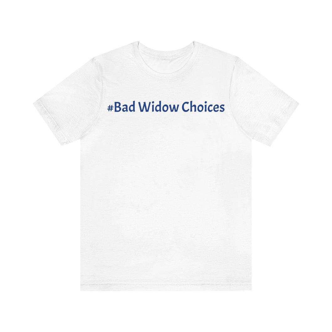 #Bad Widow Choices Unisex Jersey Short Sleeve Tee