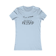 Load image into Gallery viewer, Girls Trip Tees- If Lost or Drunk Please return to FRIEND
