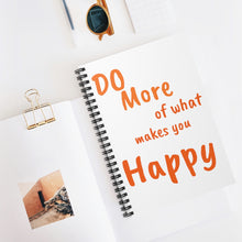 Load image into Gallery viewer, Do More of what makes you Happy - Notebook