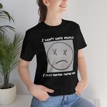 Load image into Gallery viewer, I Don't Hate People I just pretend they're dead- Unisex Jersey Short Sleeve Tee