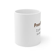 Load image into Gallery viewer, Precaffienated ... I put Coffee in my Coffee 11oz