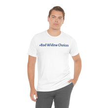 Load image into Gallery viewer, #Bad Widow Choices Unisex Jersey Short Sleeve Tee