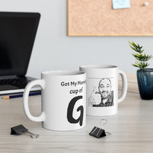 Load image into Gallery viewer, Got My Cup of G Ceramic Mug 11oz