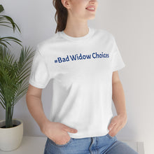 Load image into Gallery viewer, #Bad Widow Choices Unisex Jersey Short Sleeve Tee