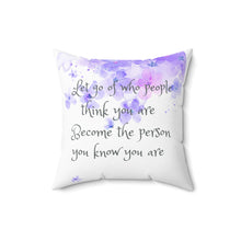 Load image into Gallery viewer, Become Who you know you are- Spun Polyester Square Pillow Case