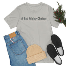 Load image into Gallery viewer, #Bad Widow Choices Unisex Jersey Short Sleeve Tee