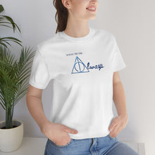 Load image into Gallery viewer, ALWAYS Unisex Jersey Short Sleeve Tee