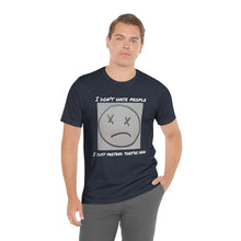 Load image into Gallery viewer, I Don't Hate People I just pretend they're dead- Unisex Jersey Short Sleeve Tee