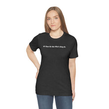 Load image into Gallery viewer, #I Have No Idea What's Going On Unisex Jersey Short Sleeve Tee