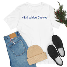 Load image into Gallery viewer, #Bad Widow Choices Unisex Jersey Short Sleeve Tee