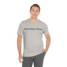 Load image into Gallery viewer, #Bad Widow Choices Unisex Jersey Short Sleeve Tee