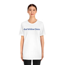 Load image into Gallery viewer, #Bad Widow Choices Unisex Jersey Short Sleeve Tee