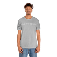 Load image into Gallery viewer, #This IS NOT the LIFE I ordered Unisex Jersey Short Sleeve Tee