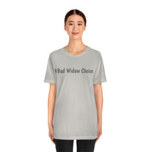 Load image into Gallery viewer, #Bad Widow Choices Unisex Jersey Short Sleeve Tee
