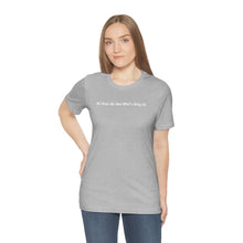 Load image into Gallery viewer, #I Have No Idea What's Going On Unisex Jersey Short Sleeve Tee