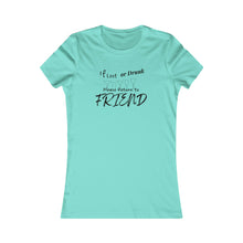 Load image into Gallery viewer, Girls Trip Tees- If Lost or Drunk Please return to FRIEND