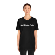 Load image into Gallery viewer, #Bad Widow Choices Unisex Jersey Short Sleeve Tee