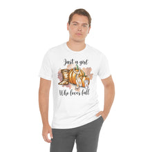 Load image into Gallery viewer, Just A Girl Who Loves Fall...Jersey Short Sleeve Tee