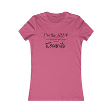 Load image into Gallery viewer, Girls Trip Tees- I'm the HELP please call Security