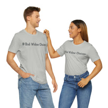 Load image into Gallery viewer, #Bad Widow Choices Unisex Jersey Short Sleeve Tee