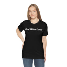 Load image into Gallery viewer, #Bad Widow Choices Unisex Jersey Short Sleeve Tee