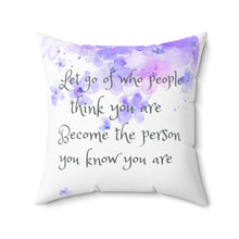 Load image into Gallery viewer, Become Who you know you are- Spun Polyester Square Pillow Case
