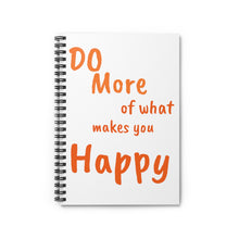Load image into Gallery viewer, Do More of what makes you Happy - Notebook
