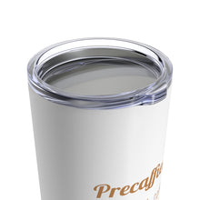 Load image into Gallery viewer, Precaffeinated ... I put coffee in my coffee Tumbler 20oz
