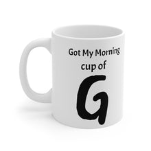Load image into Gallery viewer, Got My Cup of G Ceramic Mug 11oz
