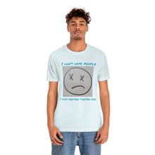 Load image into Gallery viewer, I Don&#39;t Hate People  I just pretend they&#39;re dead- Unisex Jersey Short Sleeve Tee
