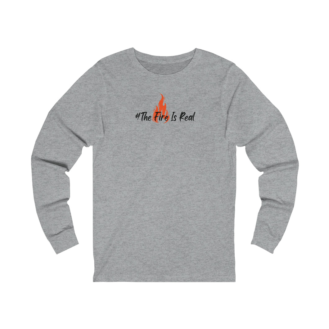 #The Fire Is Real  Unisex Jersey Long Sleeve Tee