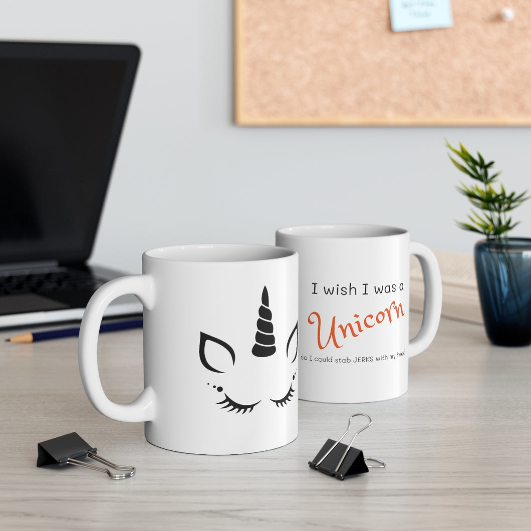 I Wish I was a Unicorn....  so I could stab JERKS with my head  Ceramic  Mug