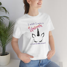 Load image into Gallery viewer, I wish I was  Unicorn... so I could stab  JERKS with my head
