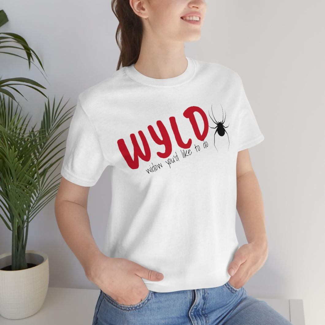 WYLD  - Widow You'd Like to Do (or Date) Unisex Jersey Short Sleeve Tee