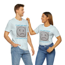 Load image into Gallery viewer, I Don&#39;t Hate People  I just pretend they&#39;re dead- Unisex Jersey Short Sleeve Tee
