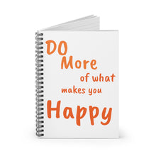 Load image into Gallery viewer, Do More of what makes you Happy - Notebook
