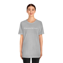 Load image into Gallery viewer, #I Have No Idea What&#39;s Going On   Unisex Jersey Short Sleeve Tee
