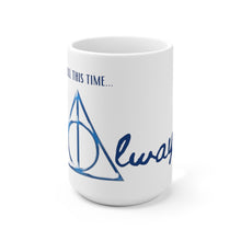 Load image into Gallery viewer, Always coffee mug 15 oz
