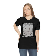 Load image into Gallery viewer, I Don&#39;t Hate People  I just pretend they&#39;re dead- Unisex Jersey Short Sleeve Tee
