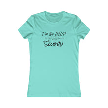 Load image into Gallery viewer, Girls Trip Tees- I&#39;m the HELP please call Security
