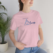 Load image into Gallery viewer, ALWAYS Unisex Jersey Short Sleeve Tee
