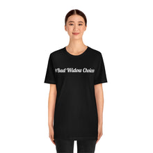 Load image into Gallery viewer, #Bad Widow Choices Unisex Jersey Short Sleeve Tee
