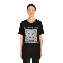 Load image into Gallery viewer, I Don&#39;t Hate People  I just pretend they&#39;re dead- Unisex Jersey Short Sleeve Tee
