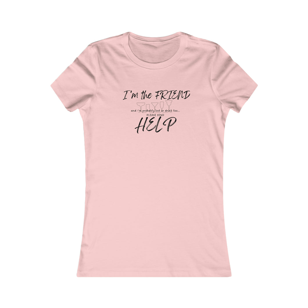 Girls Trip Tees - I'm the FRIEND please call HELP